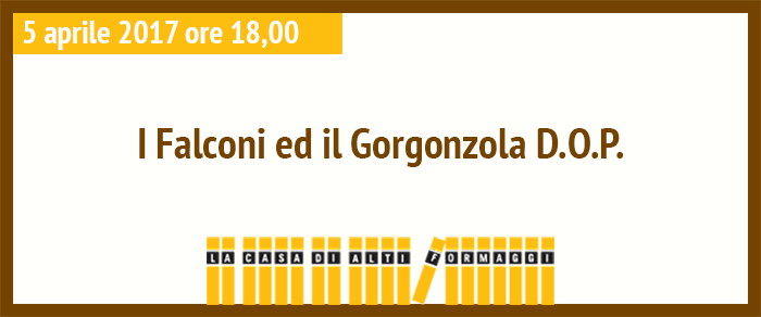 I Falconi ed il Gorgonzola D.O.P.